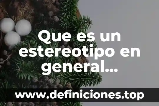 Que es un estereotipo de comunicacion 4 Que es un estereotipo en general ejemplo