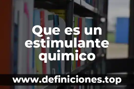 Químico biotecnólogo que es 7 Que es un estimulante quimico