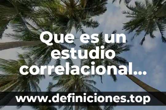 Que es un estudio correlacional definicion