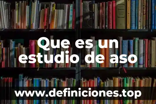 Qué es el estudio preliminar en un libro 5 Que es un estudio de aso