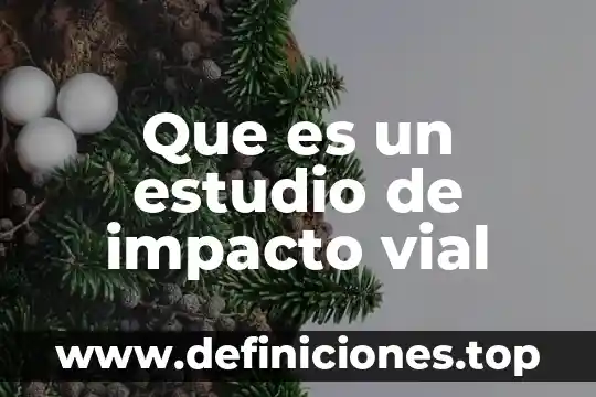 Que es seguridad vial en colombia 3 Que es un estudio de impacto vial