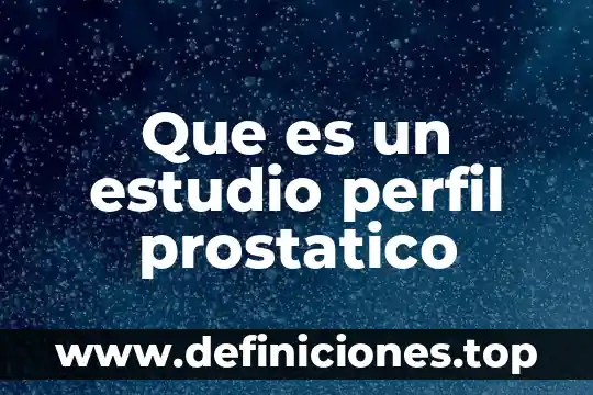 Que es una tabla de dos columnas 3 Que es un estudio perfil prostatico