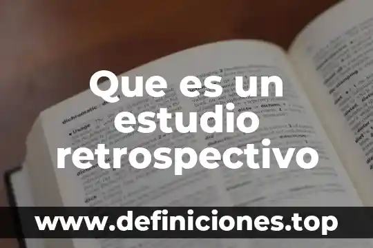 Que es un estudio retrospectivo