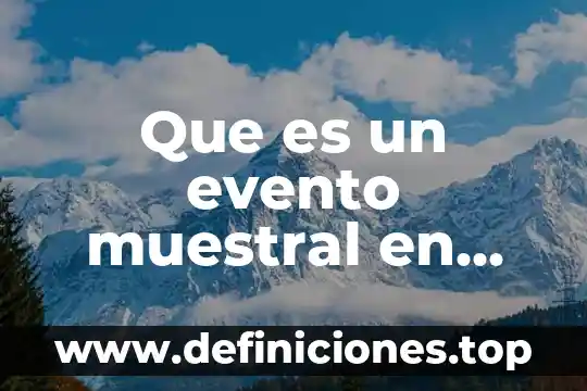 Que es prescindir en matemáticas 5 Que es un evento muestral en matematicas