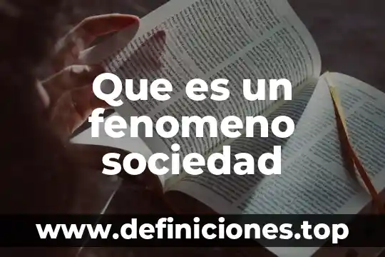 Que es la sociedad manarquia 4 Que es un fenomeno sociedad