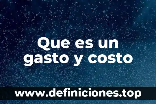 Que es un gasto y costo