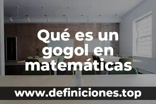 Qué es un gogol en matemáticas