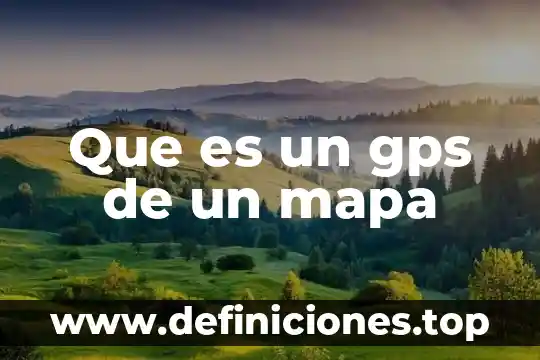 Que es un gps de un mapa