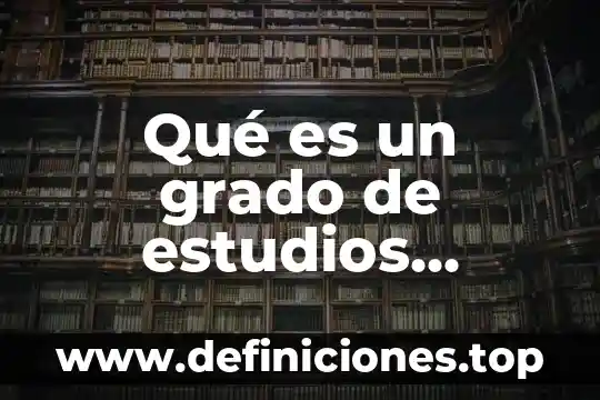 Que es etica profesional y relaciones humanas 5 Qué es un grado de estudios profesional