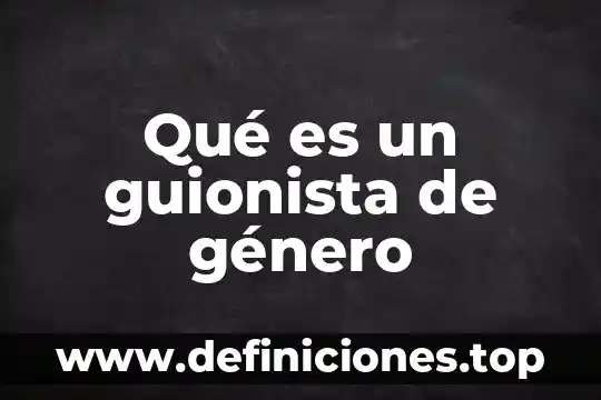 Secretaria de hacienda y credito publico para que es 8 Qué es un guionista de género