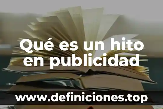 Por que es importante analizar la publicidad para así identificar 4 Qué es un hito en publicidad