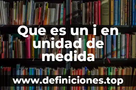 Que es la unidad de coeficiente de sedimentacion 3 Que es un i en unidad de medida