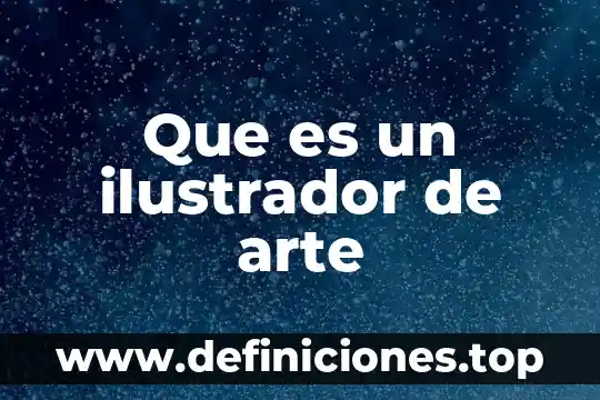 Que es el arte del chorreado 5 Que es un ilustrador de arte