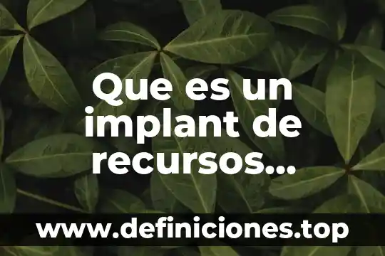 Que es un implant de recursos humanos