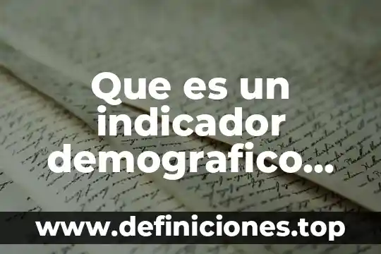 Que es interculturalidad en salud 8 Que es un indicador demografico en salud