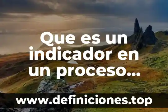 Que es una planta en un sistema productivo 8 Que es un indicador en un proceso productivo