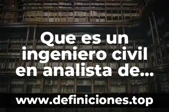 Que es el derecho civil segun unam 6 Que es un ingeniero civil en analista de costos