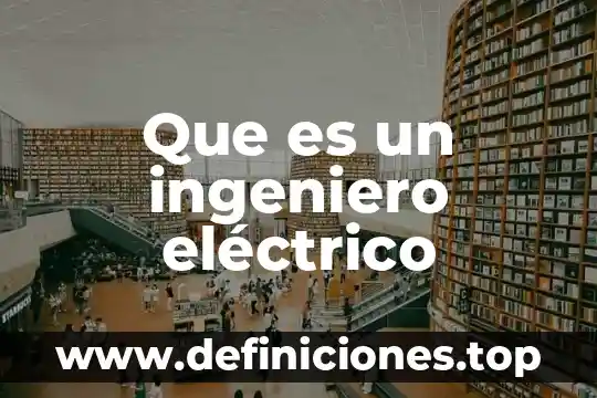 Que es un diagrama de red electrico 6 Que es un ingeniero eléctrico