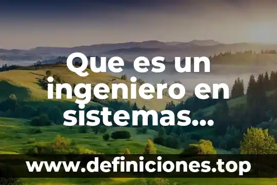 Que es un ingeniero en sistemas yahoo