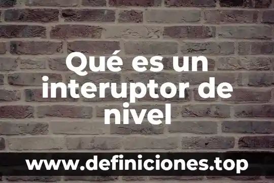 Qué es un interuptor de nivel
