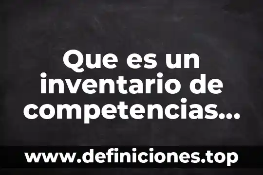 Que es inventario como activo 5 Que es un inventario de competencias en capital humano