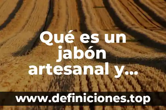 Que es un producto medicinal homeopatico 3 Qué es un jabón artesanal y medicinal