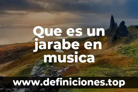 Que es un jarabe musica 5 Que es un jarabe en musica