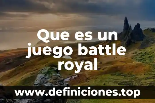 Que es un juego battle royal