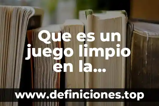 Aire limpio que es 3 Que es un juego limpio en la educacion fisica