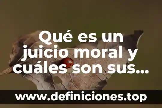 Que es la moral familiar yahoo respuestas 5 Qué es un juicio moral y cuáles son sus componentes