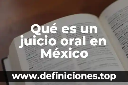Qué es un juicio oral en México