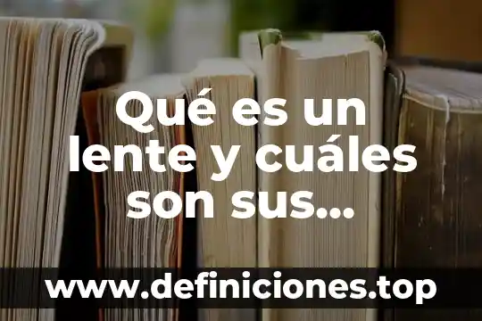 Qué es un transceptor y cuáles son sus tipos 5 Qué es un lente y cuáles son sus componentes