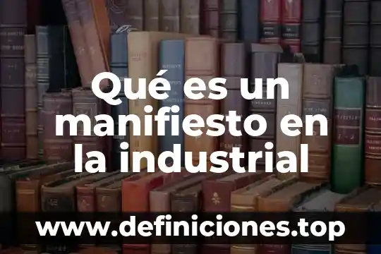 Qué es un peligro seguridad industrial 5 Qué es un manifiesto en la industrial
