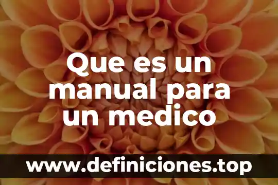 Que es un medico endogenista 3 Que es un manual para un medico