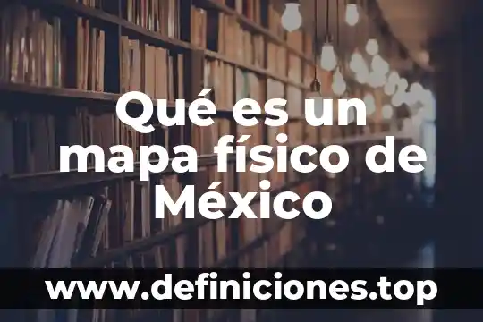 Que es la esquizofrenia segun el inp mexico 8 Qué es un mapa físico de México