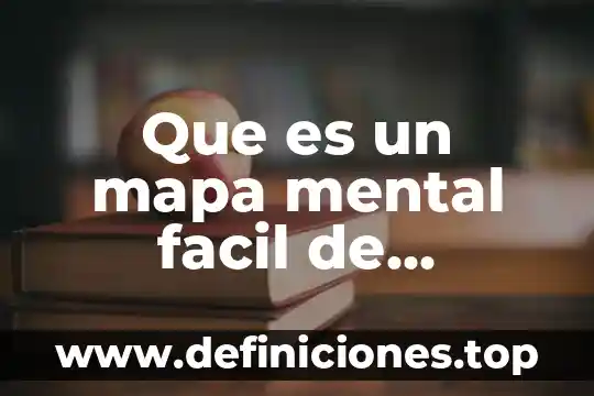 Que es un mapa mental y su funcion 5 Que es un mapa mental facil de elaborar