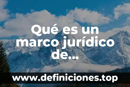 Qué es un marco jurídico de sustentabilidad