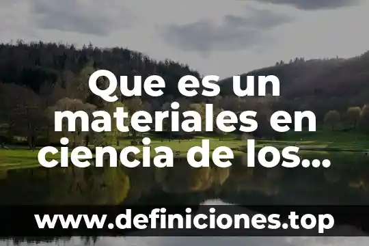 Que es un factor unitario de conversion en fisica 5 Que es un materiales en ciencia de los materiales
