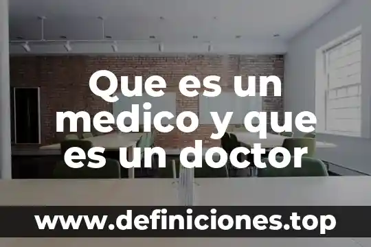 Que es la marca the doctor 8 Que es un medico y que es un doctor