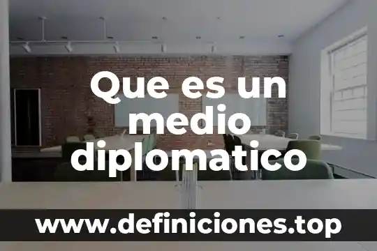 Qué es un medio salino 4 Que es un medio diplomatico