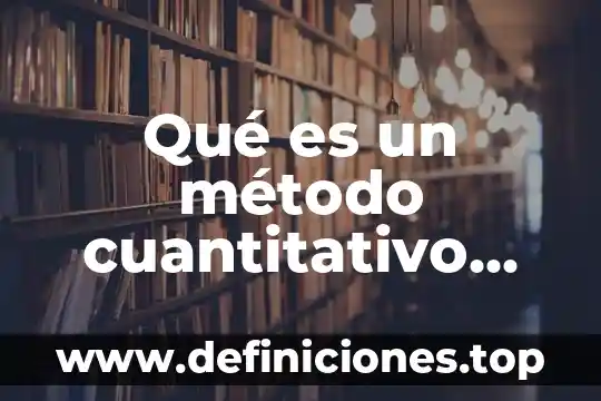 Qué es un método cuantitativo para pronosticar
