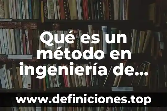 Software del sol que es 5 Qué es un método en ingeniería de software