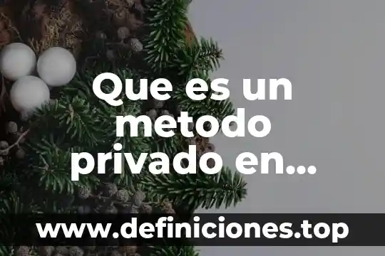 En derecho privado que es la autonomía empresarial 7 Que es un metodo privado en javascript