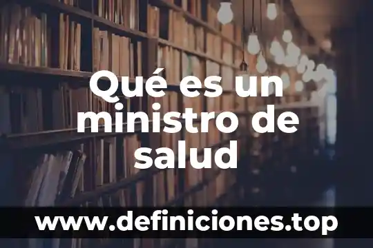 Qué es un ministro de salud