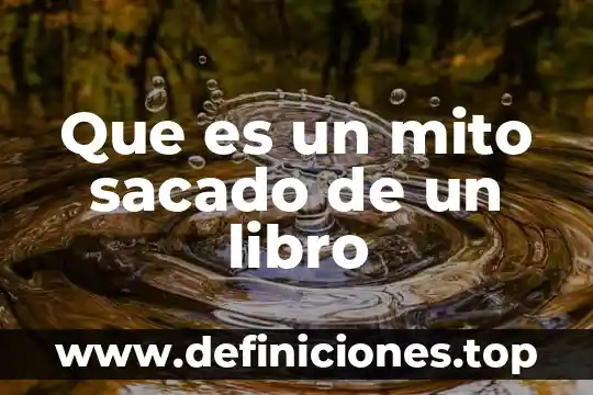 Que es un libro de bitacora 8 Que es un mito sacado de un libro