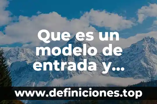 Que es un sistema operativo de gestion entrada y salida 3 Que es un modelo de entrada y salida