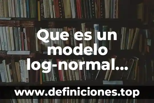 Resumen de lo que es ecologia 5 Que es un modelo log-normal ecologia