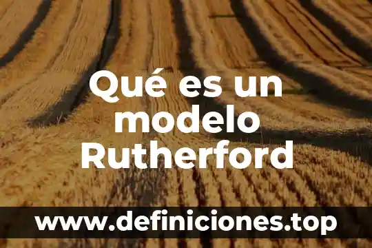 Que es modelo de comprendedores de la ems 5 Qué es un modelo Rutherford