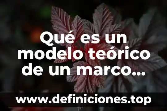 Que es la biotecnologia mapa conceptual 7 Qué es un modelo teórico de un marco conceptual