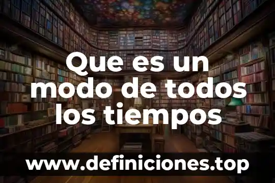 Qué es la ciencia y todos los ejemplos 5 Que es un modo de todos los tiempos